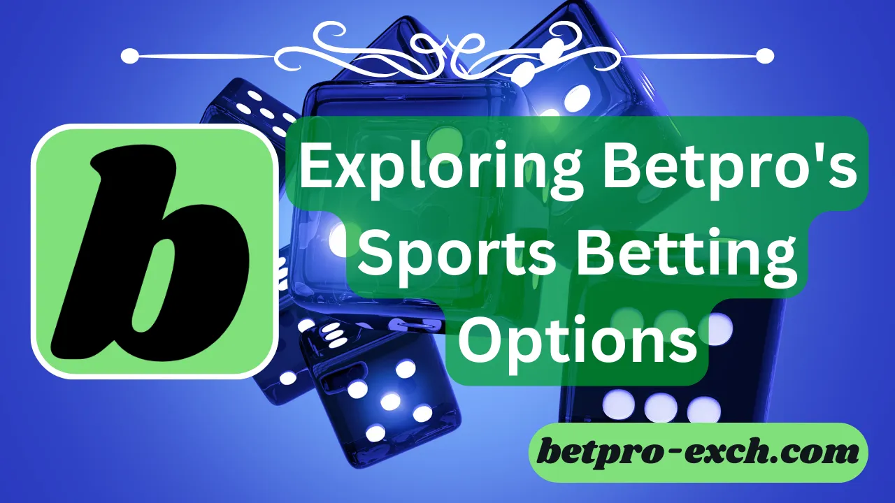 Exploring Betpro's Sports Betting Options
