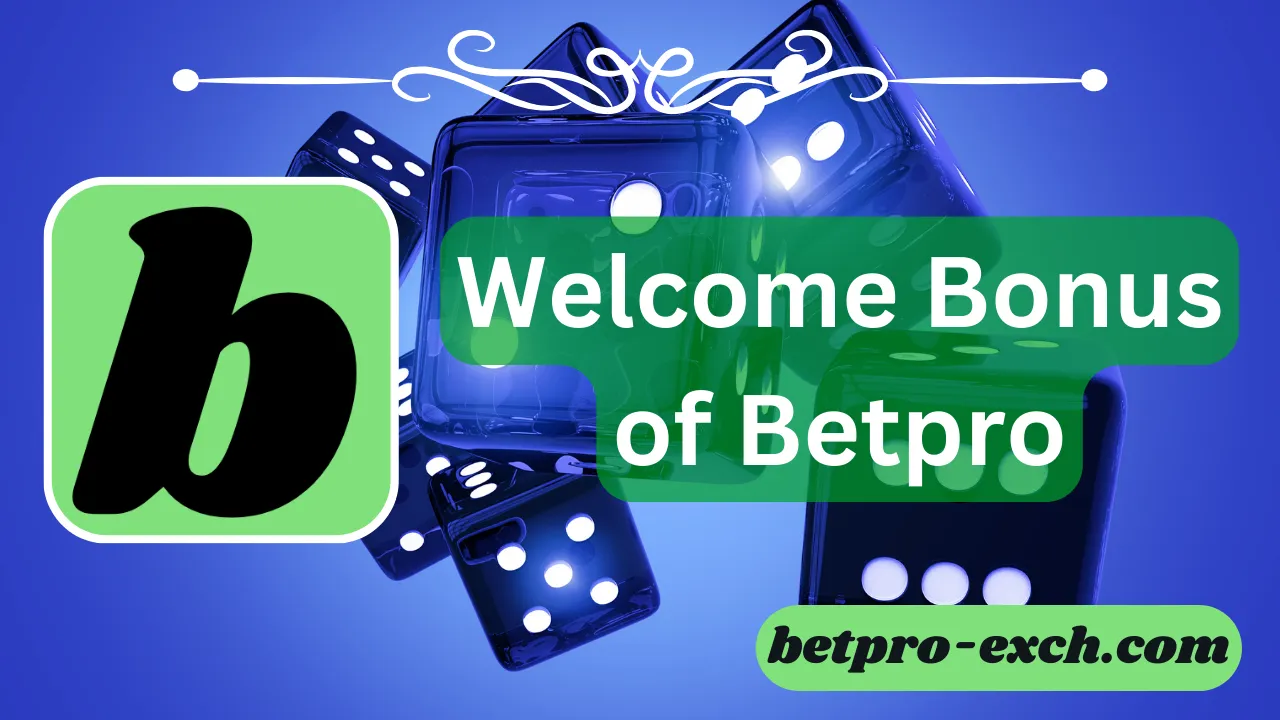 What is Welcome Bonus of Betpro?