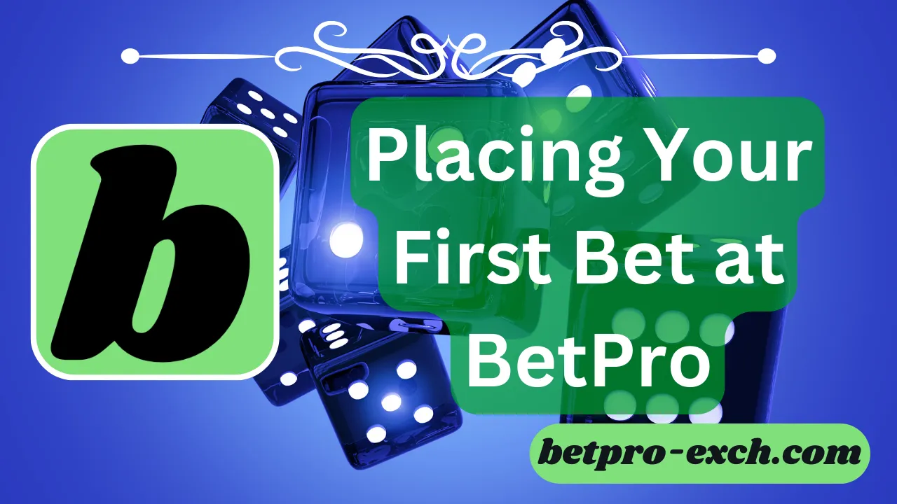 Placing Your First Bet at BetPro
