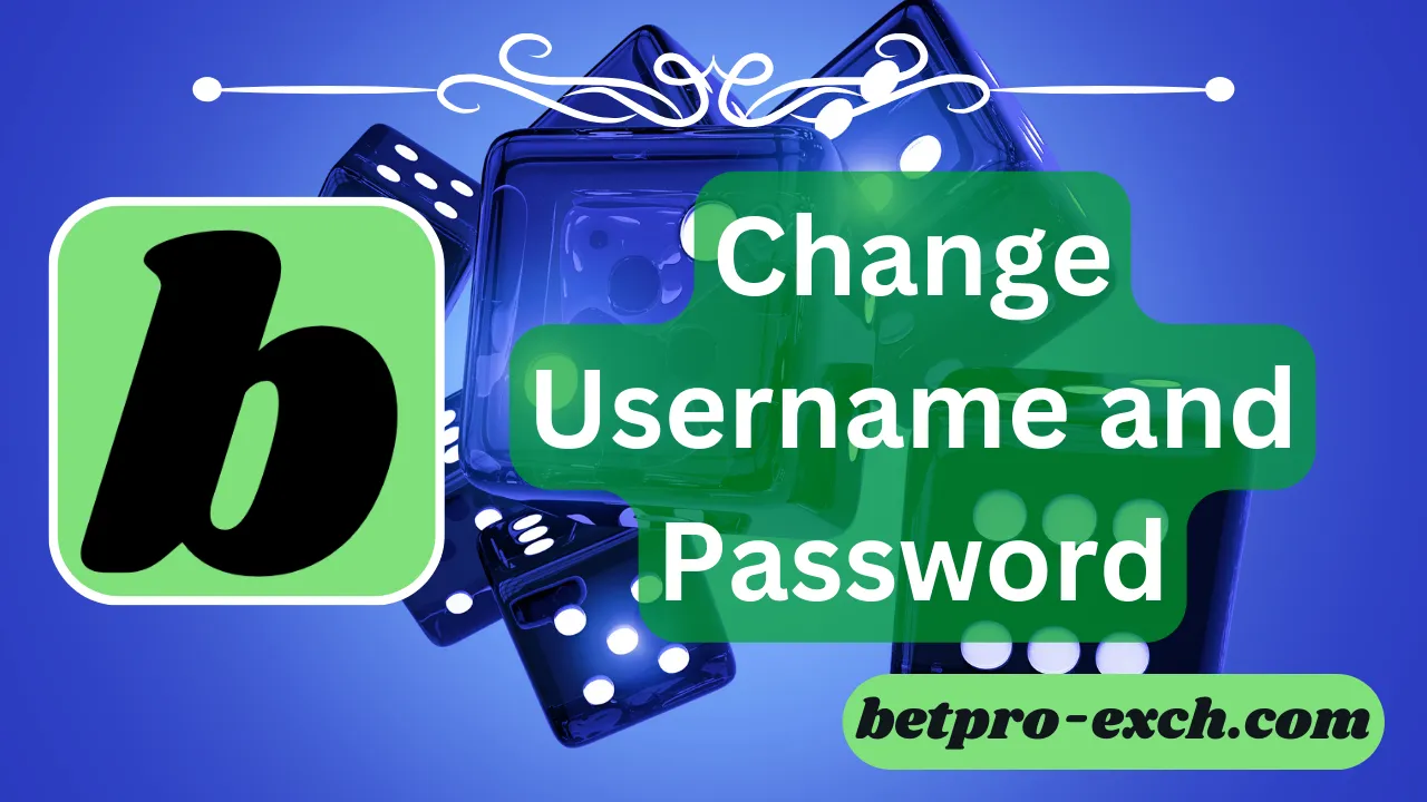 How to Change Username and Password in Betpro?