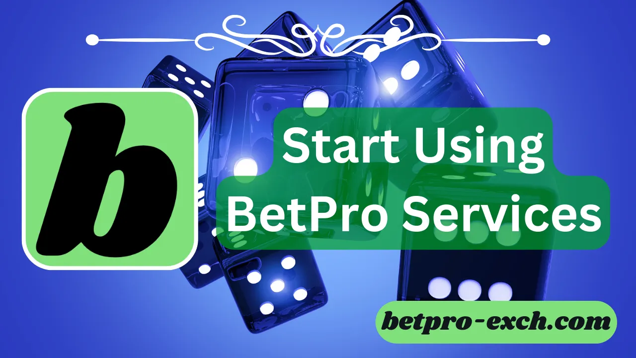 How Can I Start Using BetPro Services?