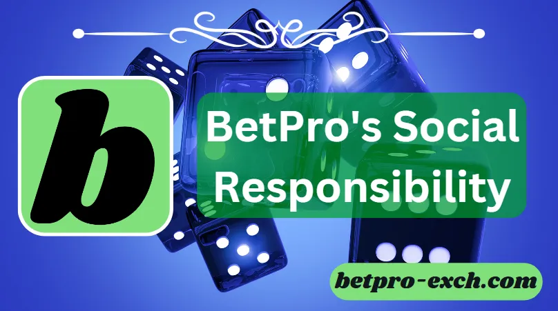 Exploring BetPro's Social Responsibility Initiatives